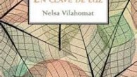   Título: En clave de luz Autor: Nelsa Vilahomat Editorial: Edición Personal Páginas: 176 ISBN: 978-84-9946-272-1 Precio: 15€ Puedes comprarlo aquí   Sinopsis: El amor, el dolor por la pérdida […]