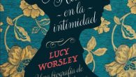 Jane Austen en la intimidad Autor: Lucy Worsley Sello: Indicios Comprar aquí  En el año que se cumplen los doscientos años de su fallecimiento, una visión distinta de la genial […]
